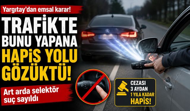 TRAFİKTE ISRARLI SELEKTÖRE HAPİS YOLU