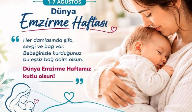 DÜNYA EMZİRME HAFTASINDA UZMANLARDAN ANNE SÜTÜ VURGUSU