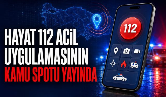 HAYAT 112 ACİL UYGULAMASININ KAMU SPOTU YAYINDA