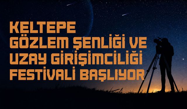 TÜRKİYE’NİN İLK UZAY GİRİŞİMCİLİĞİ ODAKLI GÖZLEM ŞENLİĞİ KARABÜK’TE  BAŞLIYOR