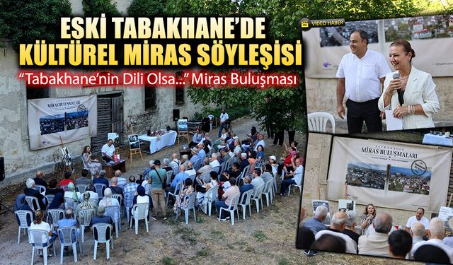 ESKİ TABAKHANE'DE KÜLTÜREL MİRAS SÖYLEŞİSİ