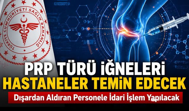 PRP TÜRÜ İĞNELERİ ARTIK HASTANELER TEMİN EDECEK