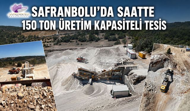 SAFRANBOLU’DA SAATTE 150 TON ÜRETİM KAPASİTELİ TESİS