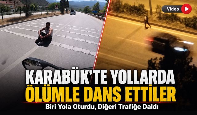 KARABÜK’TE YOL ORTASINDA ÖLÜMLE DANS
