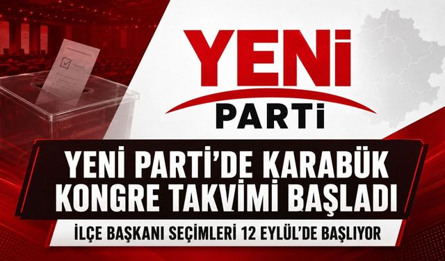 YENİ PARTİ’DE İL VE İLÇE KONGRE TAKVİMİ BAŞLADI