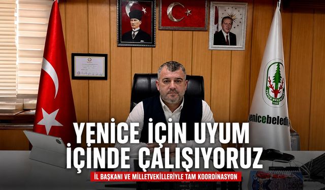 BAŞKAN KARAKAŞ "YENİCE İÇİN UYUM İÇİNDE ÇALIŞIYORUZ"