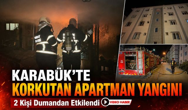 KARABÜK'TE KORKUTAN APARTMAN YANGINI