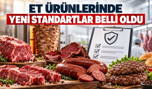 ET ÜRÜNLERİNDE YENİ STANDARTLAR BELLİ OLDU