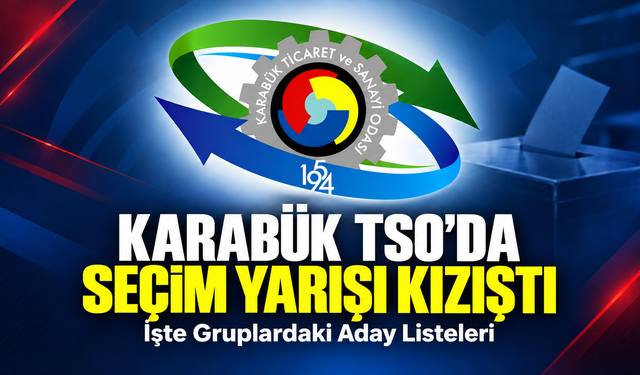 KIRAN KIRANA GEÇEN KARABÜK TSO SEÇİMLERİNDE İŞTE ADAYLAR
