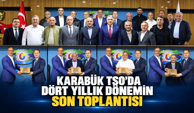KARABÜK TSO’DA DÖRT YILLIK DÖNEMİN SON MECLİS TOPLANTISI