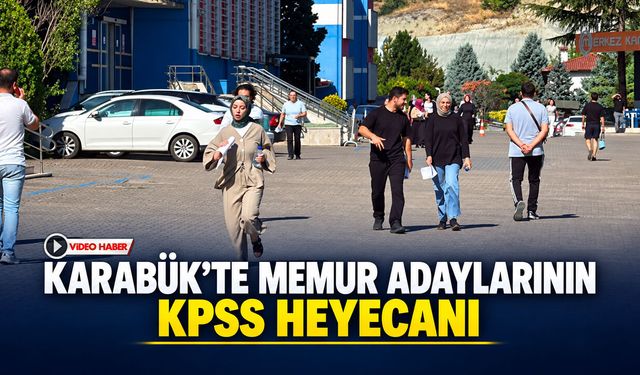KARABÜK’TE MEMUR ADAYLARININ KPSS HEYECANI