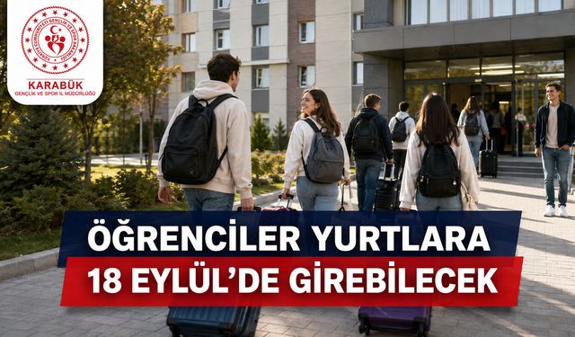 KARABÜK’TE ÖĞRENCİLERİN YURTLARA GİRİŞ TARİHİ AÇIKLANDI