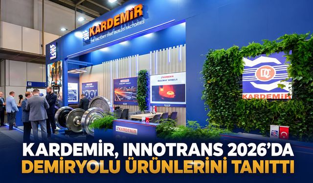 KARDEMİR, INNOTRANS 2026’DA DEMİRYOLU ÜRÜNLERİNİ TANITTI
