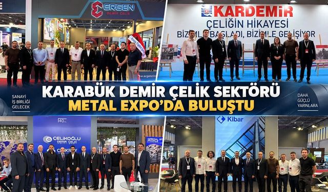 KARABÜK DEMİR ÇELİK SEKTÖRÜ METAL EXPO 2026'DA BULUŞTU