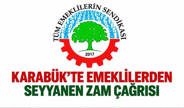 KARABÜK’TE EMEKLİLERDEN SEYYANEN ZAM ÇAĞRISI