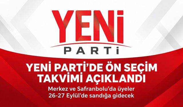 YENİ PARTİ İLÇE BAŞKANLIK SEÇİM TAKVİMİ BELLİ OLDU
