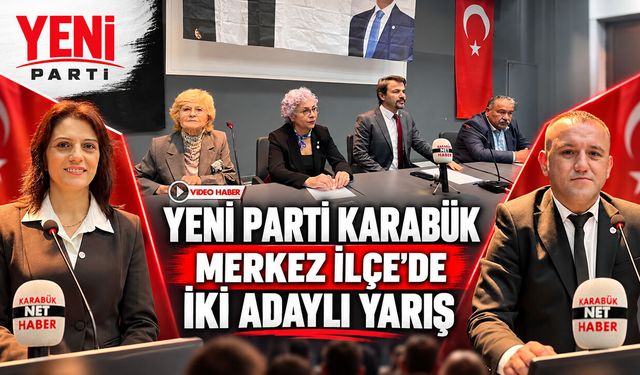 YENİ PARTİ KARABÜK MERKEZ İLÇEDE BAŞKANLIK SEÇİMİ BAŞLADI