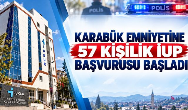 KARABÜK İL EMNİYET MÜDÜRLÜĞÜ'NE 57 KİŞİ ALINACAK