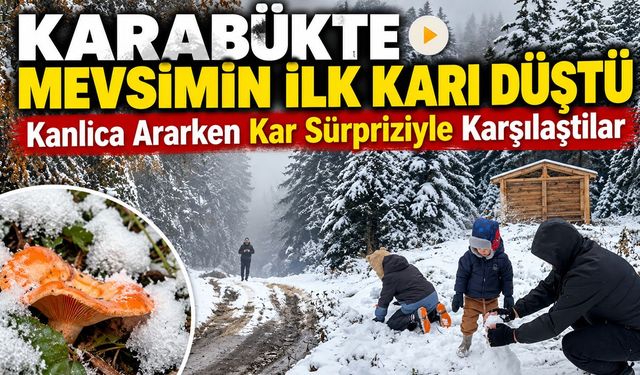 KARABÜK'TE MEVSİMİN İLK KARI DÜŞTÜ