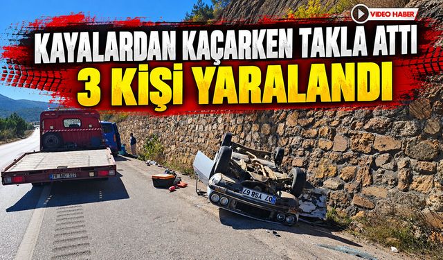 KAYALARDAN KAÇARKEN TAKLA ATTI 3 KİŞİ YARALANDI