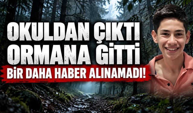 ORMANLIK ALANA GİDEN ÖĞRENCİDEN HABER ALINAMIYOR