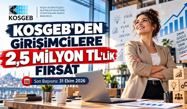 KOSGEB'DEN GİRİŞİMCİLERE 2,5 MİLYON TL'LİK FIRSAT