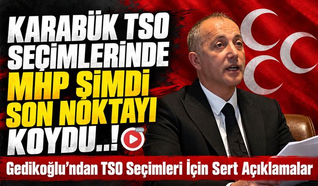 KARABÜK TSO SEÇİMLERİNDE MHP BU SEFER SON NOKTAYI KOYDU..!