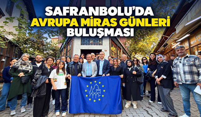 SAFRANBOLU’DA AVRUPA MİRAS GÜNLERİ BULUŞMASI
