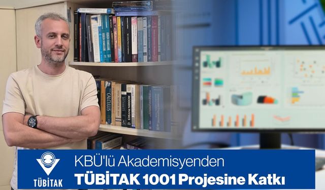 KBÜ'LÜ AKADEMİSYENDEN TÜBİTAK 1001 PROJESİNE KATKI