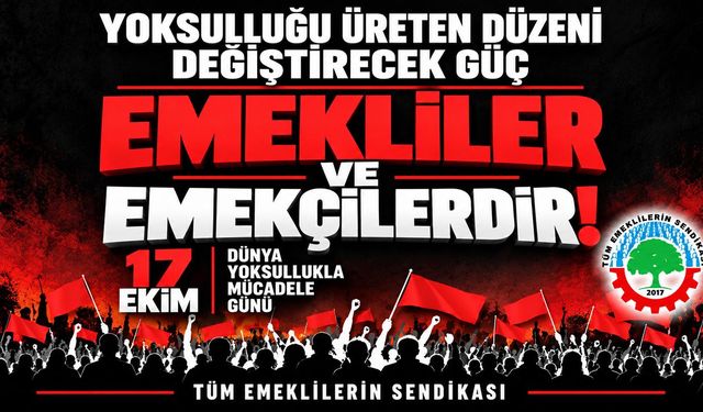 TÜM EMEKLİLER SENDİKASI: YOKSULLUK KADER DEĞİLDİR
