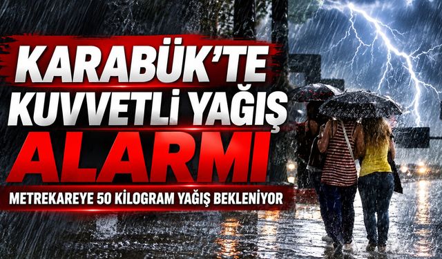 KARABÜK’TE KUVVETLİ YAĞIŞ ALARMI