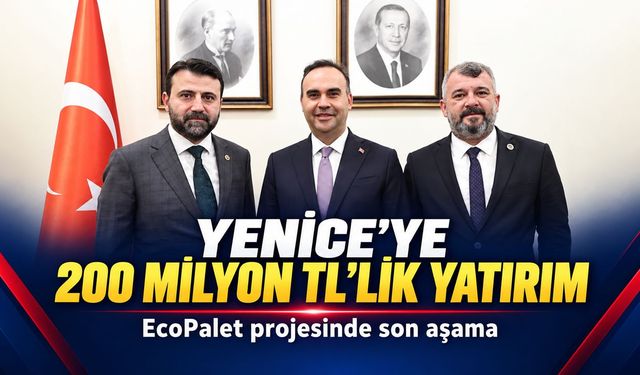 YENİCE’DE 200 MİLYON TL’LİK ECOPALET PROJESİNDE SON AŞAMA