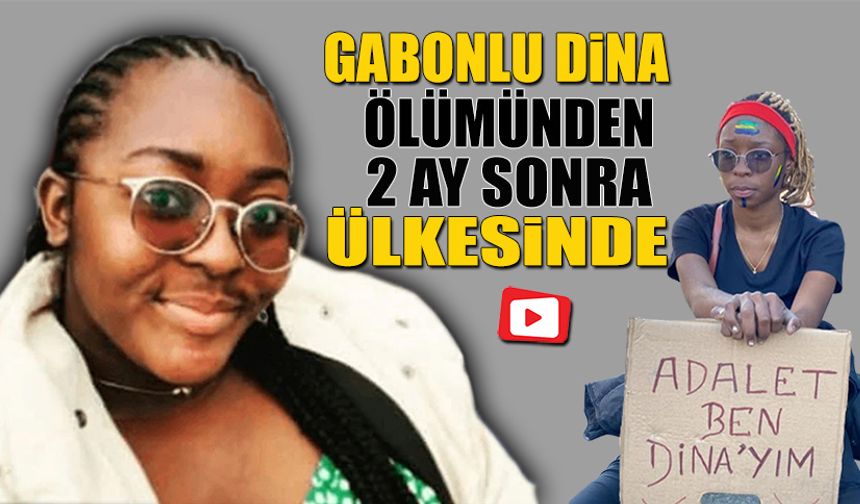 GABONLU DİNA ÖLÜMÜNDEN 2 AY SONRA ÜLKESİNDE