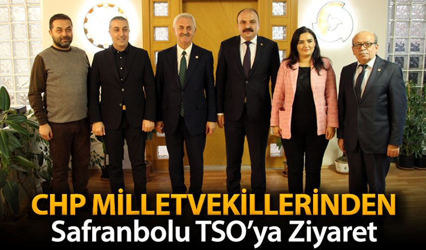 CHP MİLLETVEKİLLERİNDEN SAFRANBOLU TSO’YA ZİYARET