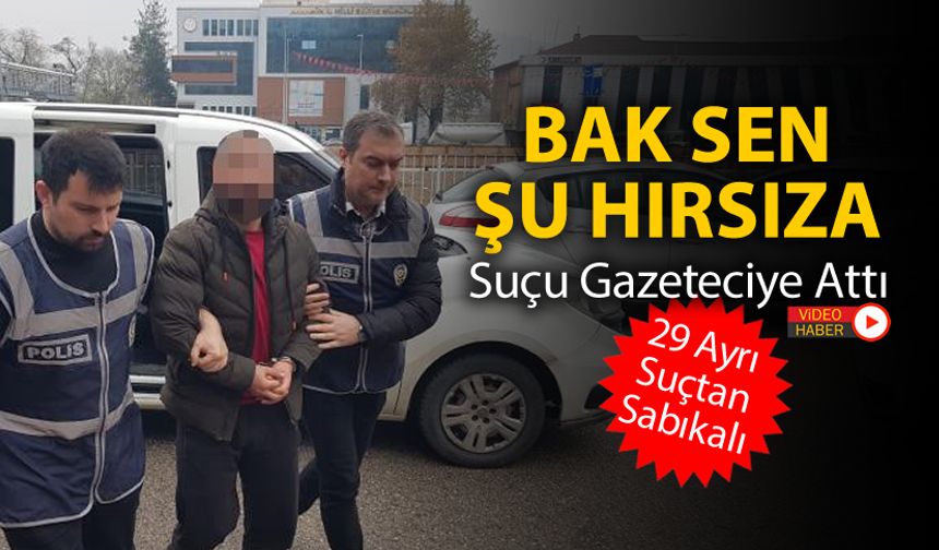 BAK SEN ŞU HIRSIZA SUÇU GAZETECİYE ATTI