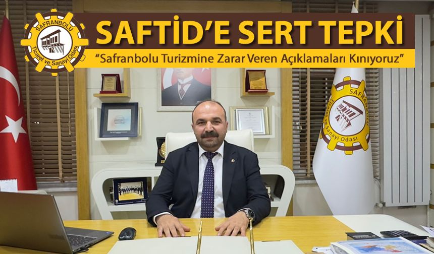 SAFRANBOLU TSO'DAN SAFTİD'E AĞIR CEVAP GELDİ