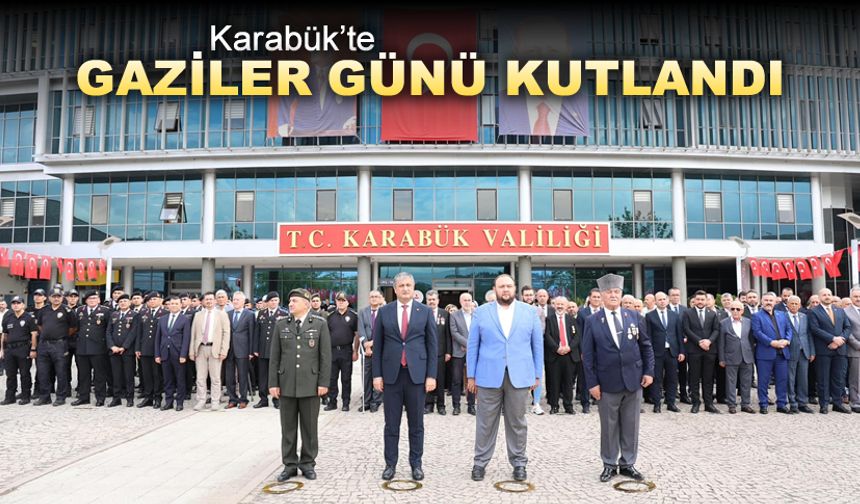 KARABÜK'TE GAZİLER GÜNÜ KUTLANDI