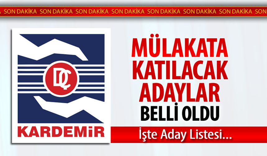 MÜLAKAT LİSTESİ AÇIKLANDI