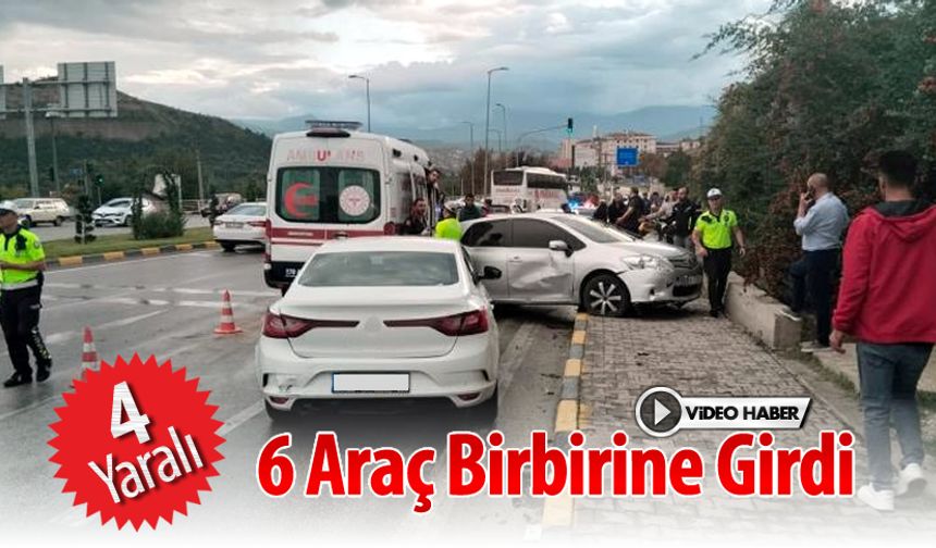 6 ARAÇ BİRBİRİNE GİRDİ: 4 YARALI