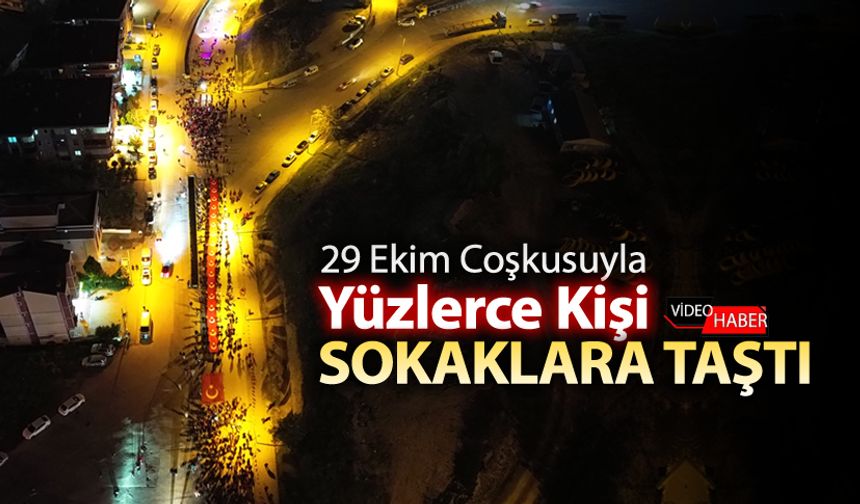 29 EKİM COŞKUSU SOKAKLARA TAŞTI