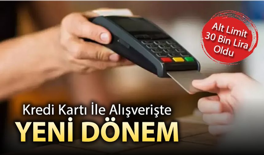 ALIŞVERİŞTE YENİ DÖNEM LİMİTİ DEĞİŞTİ