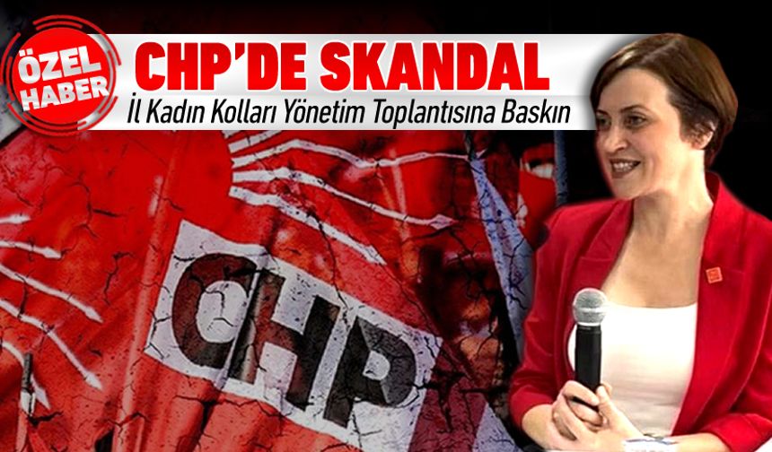 CHP’DE İL KADIN KOLLARI TOPLANTISINA BASKIN