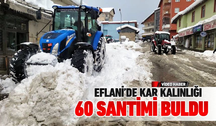 EFLANİ'DE KAR 60 SANTİME ULAŞTI