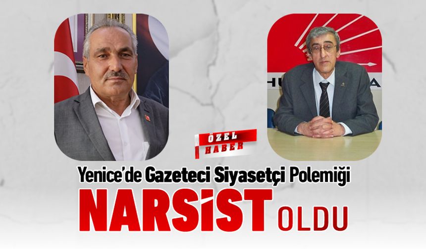 YENİCE’DE GAZETECİ SİYASETÇİ POLEMİĞİ