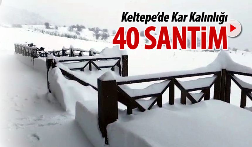 KELTEPE'DE KAR 40 SANTİME ULAŞTI