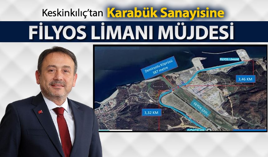 KESKİNKILIÇ’TAN KARABÜK SANAYİSİNE FİLYOS LİMANI MÜJDESİ