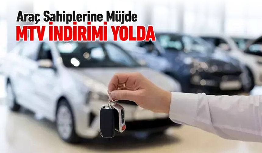 ARAÇ SAHİPLERİNE MÜJDE! MTV İNDİRİMİ YOLDA