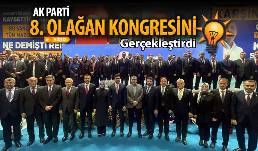 AK PARTİ 8. OLAĞAN KONGRESİNİ YAPTI