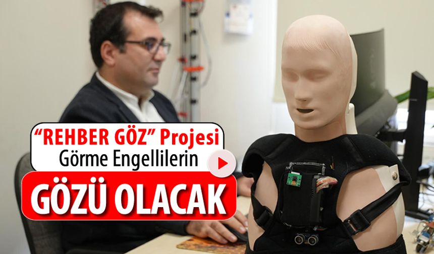 "REHBER GÖZ" PROJESİ GÖRME ENGELLİLERİN GÖZÜ OLACAK