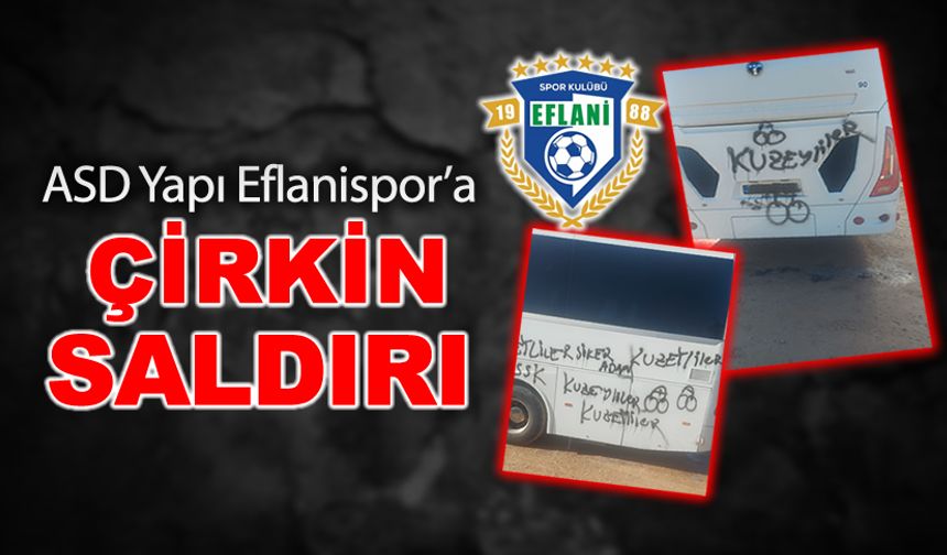 ASD YAPI EFLANİSPOR TAKIM OTOBÜSÜNE SALDIRDILAR